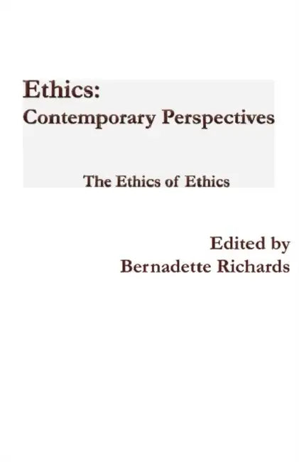 Ethics: Contemporary Perspectives by Bernadette Richards