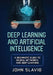 Deep Learning and Artificial Intelligence: A Beginners' Guide to Neural Networks and Deep Learning by John Slavio