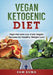 Vegan Ketogenic Diet: High Fat and Low Carb Vegan Recipes for Weight Loss by Sam Kuma