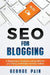 SEO for Blogging: Make Money Online and replace your boss with a blog using SEO by George Pain