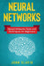 Neural Networks: Neural Networks Tools and Techniques for Beginners by John Slavio