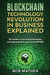 Blockchain Technology Revolution in Business Explained: Why You Need to Start Investing in Blockchain and Cryptocurrencies for your Business Right NOW by Bob Mather