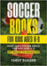 Soccer Books for Kids Ages 6-9: Must-Have Soccer Drills for Kids Ages 6-9. Get Ready to Dominate! by Dugger, Chest