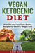 Vegan Ketogenic Diet: High Fat and Low Carb Vegan Recipes for Weight Loss by Sam Kuma