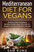 Mediterranean Diet: Mediterranean Diet for Vegans: Delicious Soul Satisfying Mediterranean Vegan Recipes for Weight Loss and a Healthy Lifestyle by Sam Kuma
