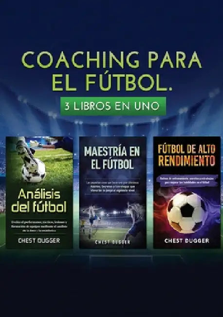 Coaching para el fútbol: 3 libros en 1 by Chest Dugger
