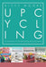 Upcycling Crafts Boxset Vol 1: The Top 4 Best Selling Upcycling Books With 197 Crafts! by Kitty Moore