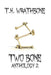 Two Bone: Anthology 2 by T. K. Wrathbone