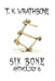 Six Bone: Anthology 6 by T. K. Wrathbone