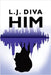 Him by Diva, L. J.