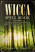 Wicca Spell Book: Discover Spells for Healing, Wellbeing, Abundance, Wealth, Prosperity, Love and Relationships. A New and Improved Vers by Judith Guise