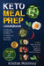 Keto Meal Prep Cookbook: The Ultimate Ketogenic Meal Prep Guide for Weight Loss and Weight Maintenance. Includes: Quick and Easy Diet Plan for Beginne by Kristian McKinney