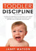 Toddler Discipline: 18 Effective Strategies to Discipline Your Infant or Toddler in a Positive Environment. Tame Tantrum and Overcome Challenges! by Tony Bennis