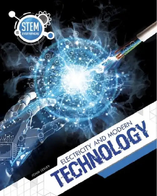 Electricity and Modern Technology by John Lesley