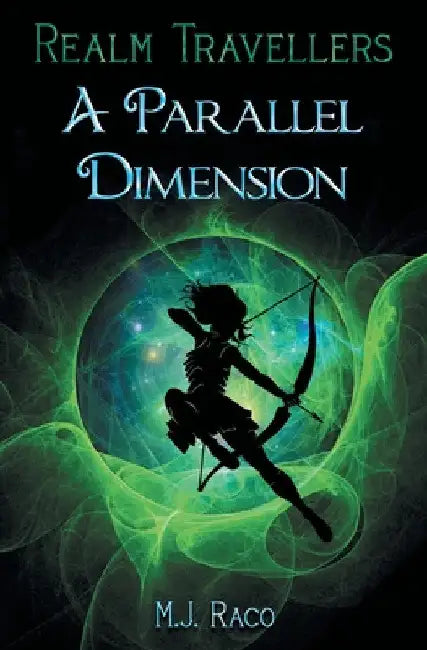 Realm Travellers - A Parallel Dimension by M. J. Raco