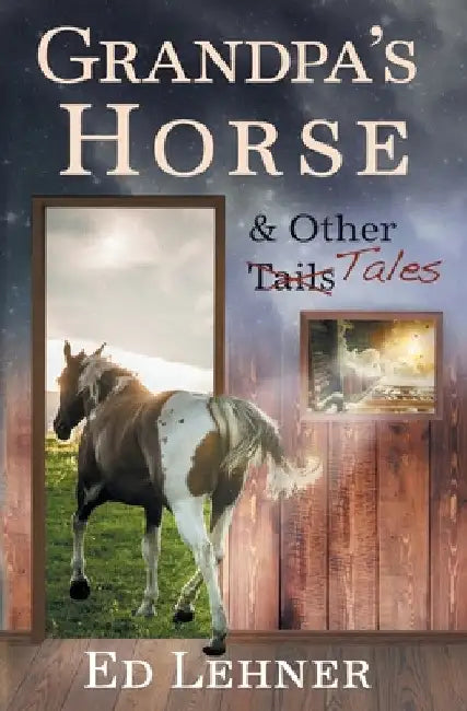 Grandpa's Horse & Other Tales by Ed Lehner