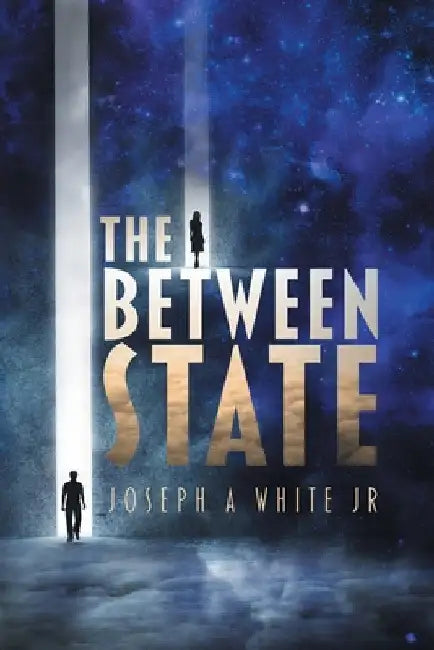The Between State by Jr. White Joseph A.