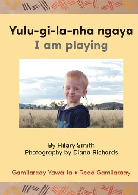 Yulu-gi-la-nha ngaya/ I Am Playing by Hilary Smith