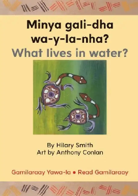 Minya gali-dha wa-y-la-nha?/ What Lives In Water? by Hilary Smith
