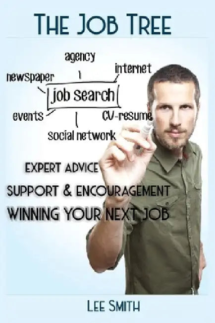 The Job Tree: WInning Your Next Job by Lee Smith