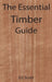 The Essential Timber Guide by Ed Scott