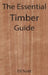 The Essential Timber Guide by Ed Scott