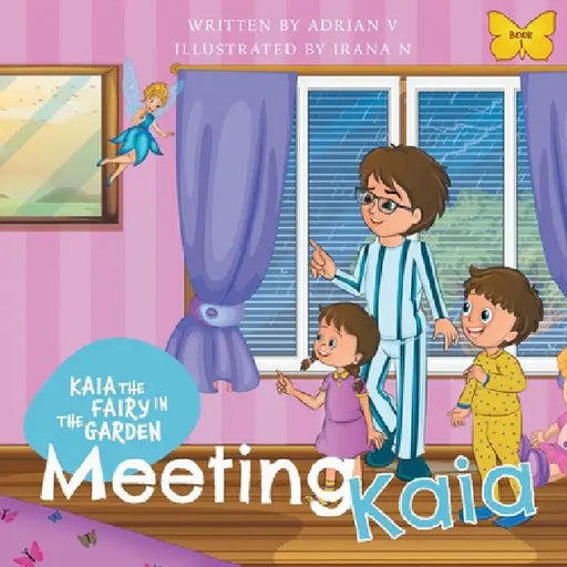 Kaia the Fairy in the Garden: Meeting Kaia by Adrian Vanderkley