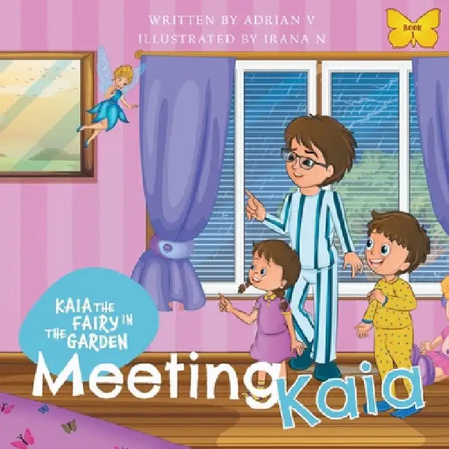 Kaia the Fairy in the Garden: Meeting Kaia by Adrian Vanderkley