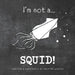 I'm not a...SQUID! by Emily Beattie