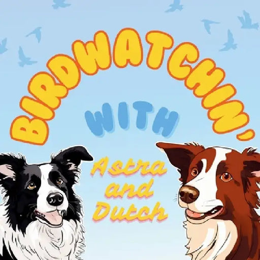 Birdwatchin' with Astra and Dutch by VI Nguyen