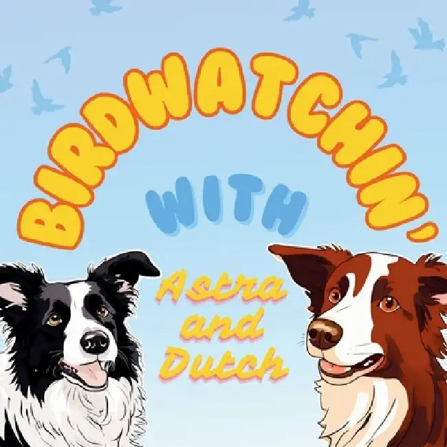 Birdwatchin' with Astra and Dutch by VI Nguyen