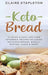 Keto Bread: 50 Quick & Easy Low-Carb Ketogenic Recipes Including Delicious Breads, Bagels, Muffins, Cakes & More! by Claire Stapleton