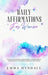Daily Affirmations For Women: 365 Days of Positive, Empowering & Inspirational Affirmations To Support Growth & Recovery. by Emma Hyndall