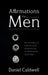 Affirmations For Men: 365 Powerful & Positive Daily Affirmations to Reprogram your Mind by Daniel Caldwell