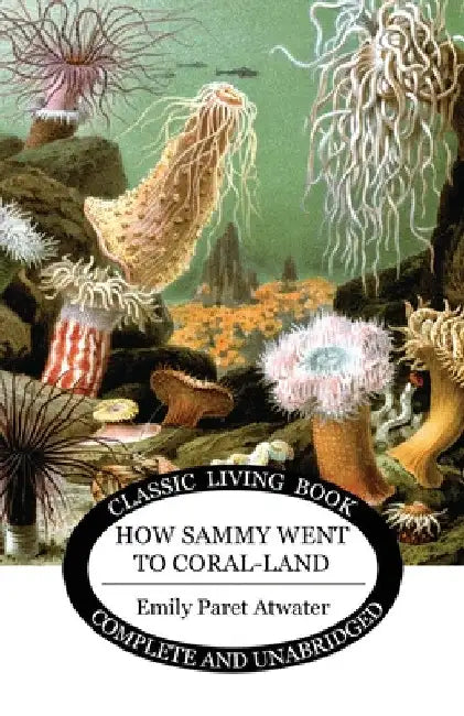 How Sammy went to Coral land by Emily P. Atwater