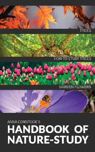 The Handbook Of Nature Study in Color - Trees and Garden Flowers by Anna B. Comstock