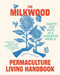 The Milkwood Permaculture Living Handbook: Habits for Hope in a Changing World by Kirsten Bradley