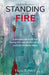 Standing In The Fire: A companion book for facing the loss of a loved one and life without them by Diana E. Percy