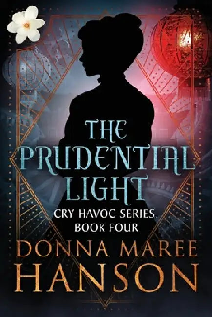The Prudential Light: Cry Havoc Book Four by Donna Maree Hanson