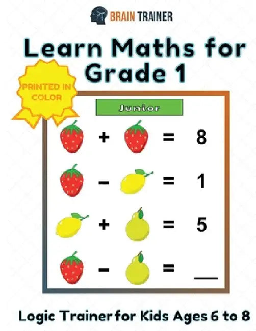Learn Maths For Grade 1 - Logic Trainer For Kids Ages 6 to 8 by Brain Trainer