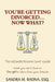 You're Getting Divorced...Now What?: The Ultimate Divorce Court Guide by Esq Sandra M. Radna