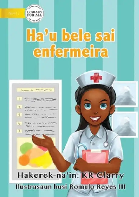 I Can Be A Nurse - Ha'u bele sai enfermeira by Kr Clarry