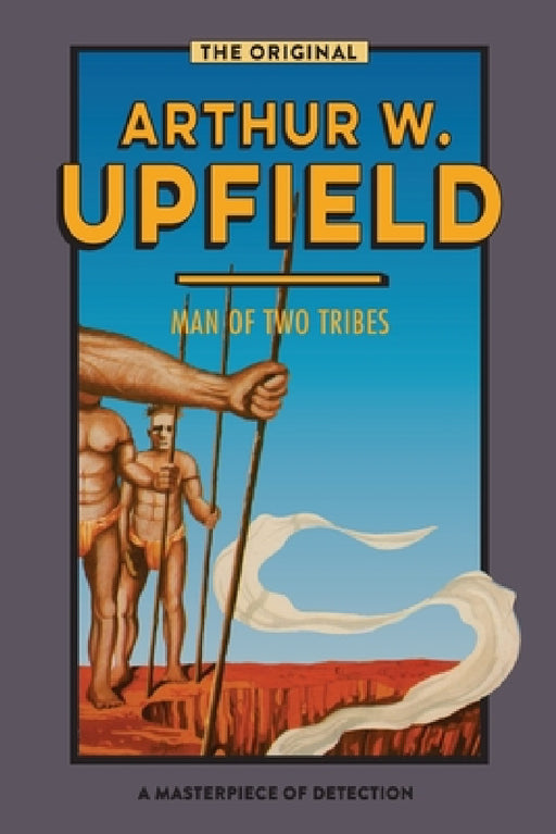 Man of Two Tribes by Arthur W. Upfield
