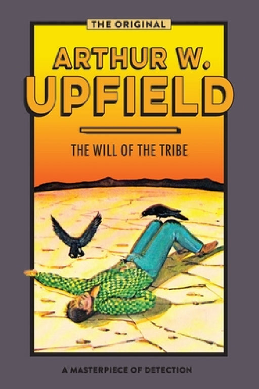The Will of the Tribe by Arthur W. Upfield