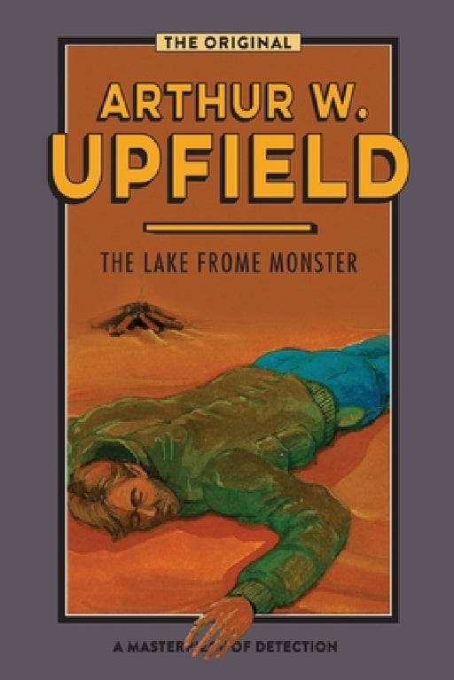 The Lake Frome Monster by Arthur W. Upfield