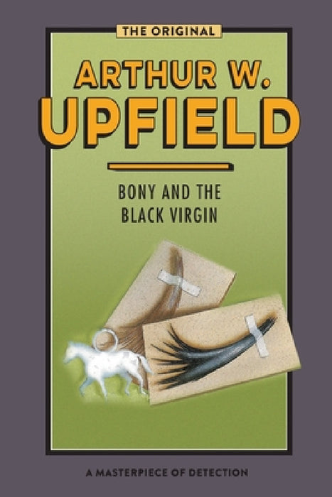 Bony and the Black Virgin: The Torn Branch by Arthur W. Upfield