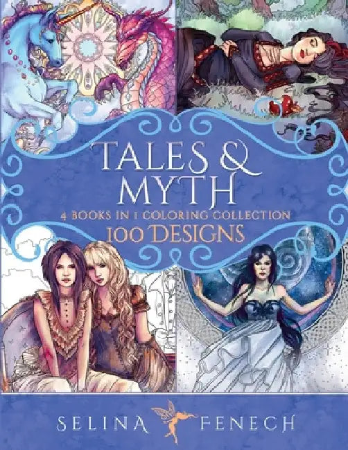 Tales and Myth Coloring Collection: 100 Designs by Selina Fenech