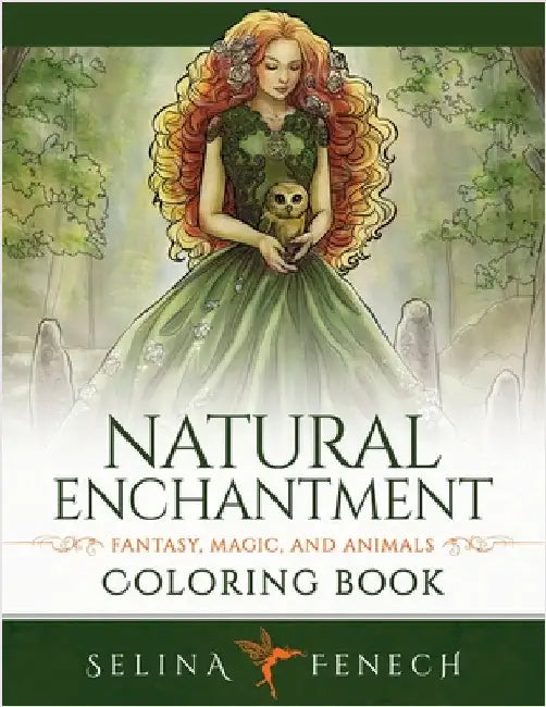 Natural Enchantment Coloring Book - Fantasy, Magic, and Animals by Fenech, Selina