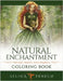 Natural Enchantment Coloring Book - Fantasy, Magic, and Animals by Fenech, Selina