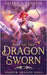 Rise of the Dragon Sworn by Fenech, Selina A.